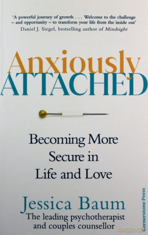 Anxiously Attached: Becoming More Secure in Life and Love - Jessica Baum [KSIĄŻKA]