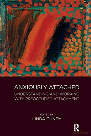 Anxiously Attached: Understanding and Working with Preoccupied Attachment - Linda Cundy [KSIĄŻKA]