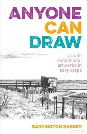 Anyone Can Draw: Create Sensational Artworks in Easy Steps - Barrington Barber [KSIĄŻKA]