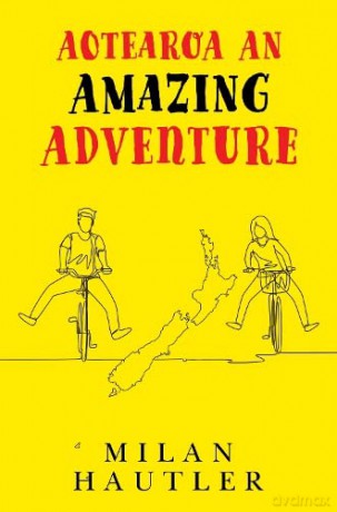 AOTEAROA An Amazing Adventure - Milan Hautler [KSIĄŻKA]