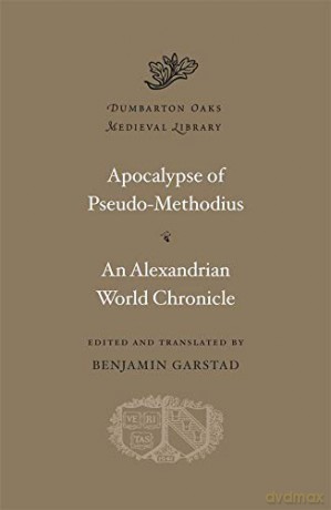Apocalypse of Pseudo-Methodius. An Alexandrian World Chronicle: 14 (Dumbarton Oaks Medieval Library) - Benjamin Garstad [KSIĄŻKA]