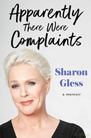 Apparently There Were Complaints: A Memoir - Sharon Gless [KSIĄŻKA]