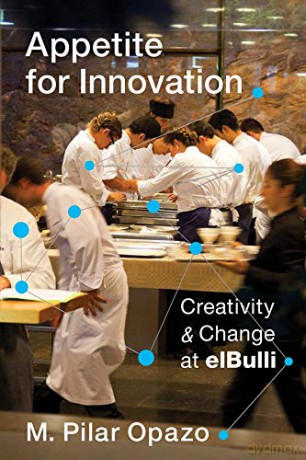 Appetite for Innovation: Creativity and Change at elBulli - M. Pilar Opazo [KSIĄŻKA]