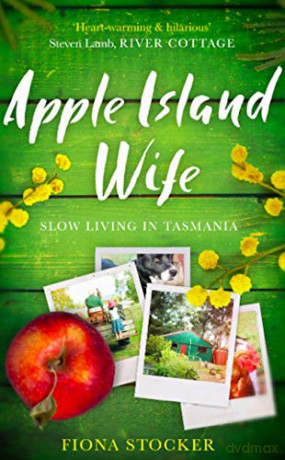 Apple Island Wife: Slow Living In Tasmania - Fiona Stocker [KSIĄŻKA]