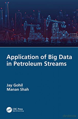 Application of Big Data in Petroleum Streams - Jay Gohil [KSIĄŻKA]