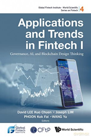 Applications And Trends In Fintech I: Governance, Ai, And Blockchain Design Thinking: 4 (Global Fintech Institute - World Scientific Series On Fintech) - David Kuo Chuen Lee [KSIĄŻKA]