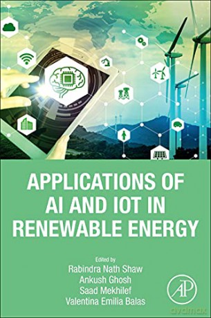 Applications of AI and IOT in Renewable Energy - Rabindra Nath Shaw [KSIĄŻKA]
