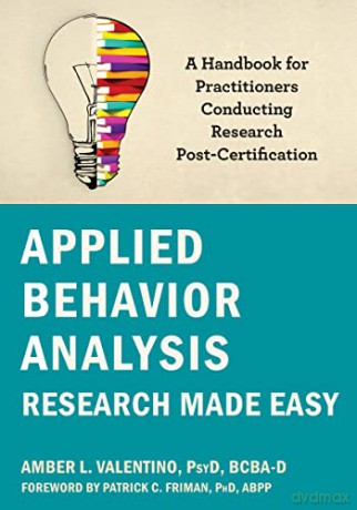 Applied Behavior Analysis Research Made Easy: A Handbook for Practitioners Conducting Research Post-Certification - Amber Valentino [KSIĄŻKA]