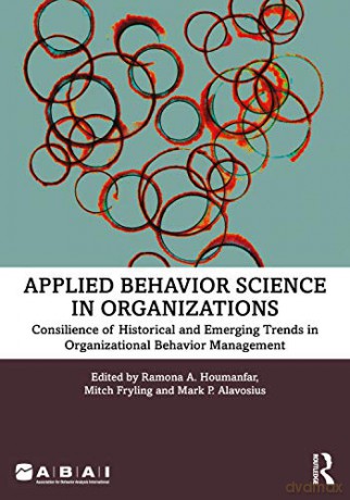 Applied Behavior Science in Organizations: Consilience of Historical and Emerging Trends in Organizational Behavior Management - Ramona A. Houmanfar [KSIĄŻKA]