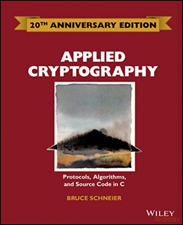Applied Cryptography: Protocols, Algorithms and Source Code in C - Bruce Schneier [KSIĄŻKA]