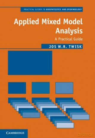 Applied Mixed Model Analysis: A Practical Guide (Practical Guides to Biostatistics and Epidemiology) - Jos W. R. Twisk [KSIĄŻKA]