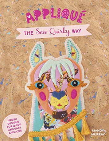 Applique the Sew Quirky Way: Fresh designs for quick and easy applique - Mandy Murray [KSIĄŻKA]