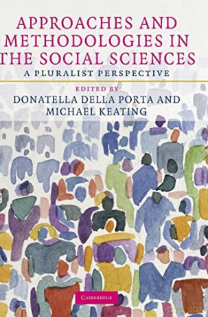 Approaches and Methodologies in the Social Sciences: A Pluralist Perspective - Donatella Della Porta [KSIĄŻKA]