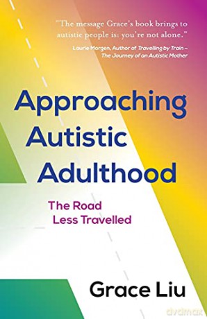 Approaching Autistic Adulthood: The Road Less Travelled - Grace Liu [KSIĄŻKA]