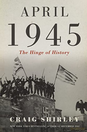 April 1945: The Hinge of History - Shirley [KSIĄŻKA]