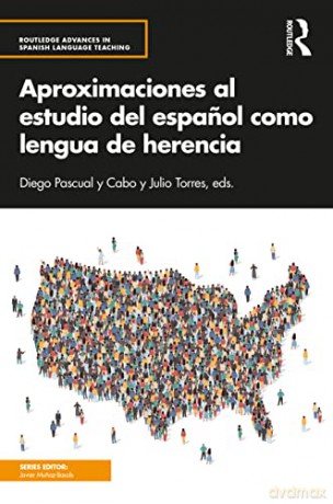 Aproximaciones al estudio del espanol como lengua de herencia (Routledge Advances in Spanish Language Teaching) - Julio Torres [KSIĄŻKA]