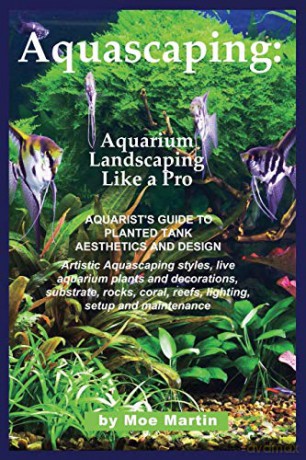 Aquascaping: Aquarium Landscaping Like a Pro - Moe Martin [KSIĄŻKA]