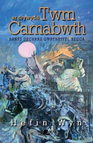 Ar Drywydd Twm Carnabwth - Arweinydd Cyntaf Merched Beca - Hefin Wyn [KSIĄŻKA]