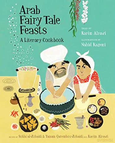 Arab Fairy Tale Feasts: A Literary Cookbook - Karim Alrawi [KSIĄŻKA]