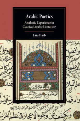 Arabic Poetics: Aesthetic Experience in Classical Arabic Literature (Cambridge Studies in Islamic Civilization) - Lara Harb [KSIĄŻKA]