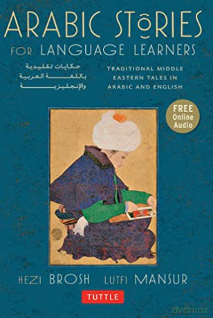 Arabic Stories for Language Learners: Traditional Middle-Eastern Tales in Arabic and English: Traditional Middle Eastern Tales In Arabic and English (Free Audio CD Included) - Hezi Brosh [KSIĄŻKA]
