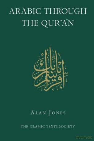 Arabic Through the Qur'an (Islamic Texts Society) - Alan Jones [KSIĄŻKA]