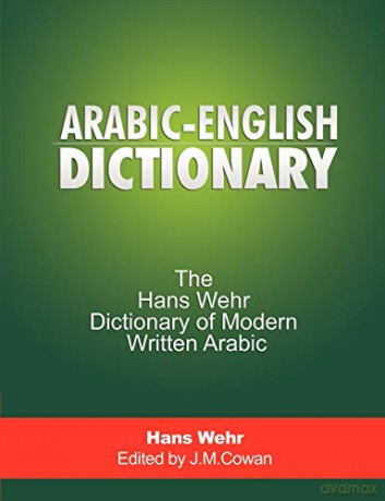 Arabic-English Dictionary: The Hans Wehr Dictionary of Modern Written Arabic - Hans Wehr [KSIĄŻKA]