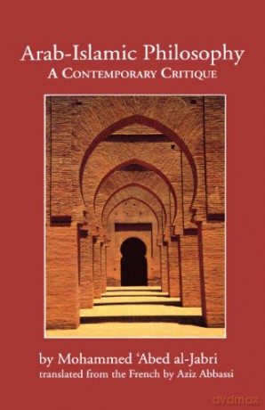 Arab-Islamic Philosophy: A Contemporary Critique (Middle East Monograph Series): 12 (CMES Middle East Monograph Series) - Mohammed 'Abed al-Jabri [KSIĄŻKA]