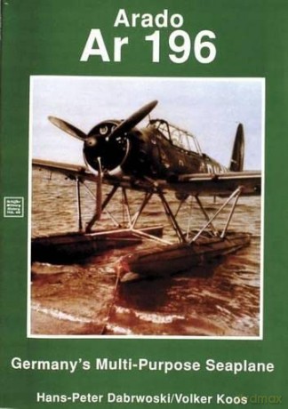 Arado Ar 196: Germany's Multi-Purpose Seaplane (Schiffer Military History Vol. 69) - Hans Peter Dabrowski [KSIĄŻKA]