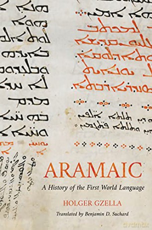 Aramaic: A History of the First World Language - Holger Gzella [KSIĄŻKA]