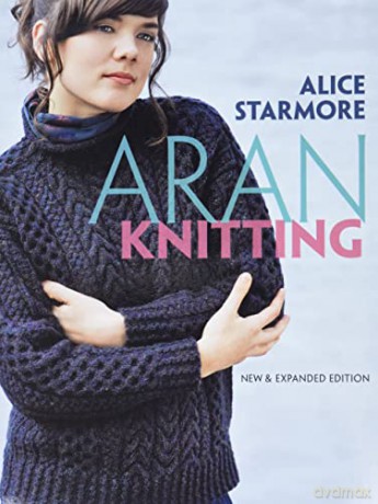 Aran Knitting: New and Expanded Edition (Dover Knitting, Crochet, Tatting, Lace) - Alice Starmore [KSIĄŻKA]