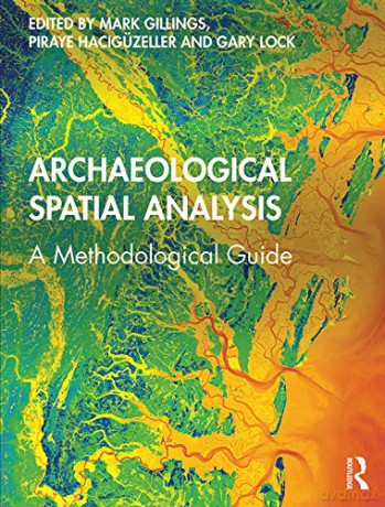 Archaeological Spatial Analysis: A Methodological Guide - Mark Gillings [KSIĄŻKA]