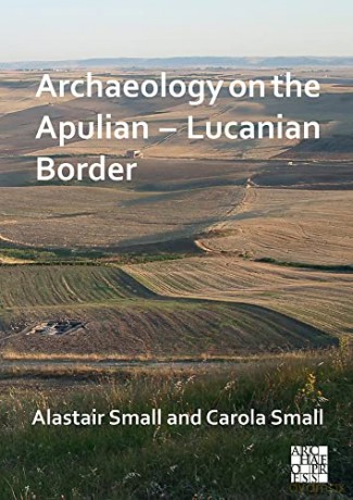 Archaeology on the Apulian - Lucanian Border - Alastair Small [KSIĄŻKA]