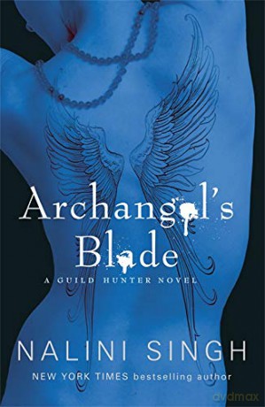 Archangel's Blade: Book 4 (The Guild Hunter Series) - Nalini Singh [KSIĄŻKA]