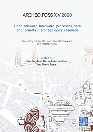 ArcheoFOSS XIV 2020: Open Software, Hardware, Processes, Data and Formats in Archaeological Research: Proceedings of the 14th International Conference, 15-17 October 2020 - Paolo Rosati [KSIĄŻKA]