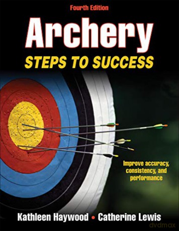 Archery: Steps to Success (STS (Steps to Success Activity) - Kathleen Haywood [KSIĄŻKA]