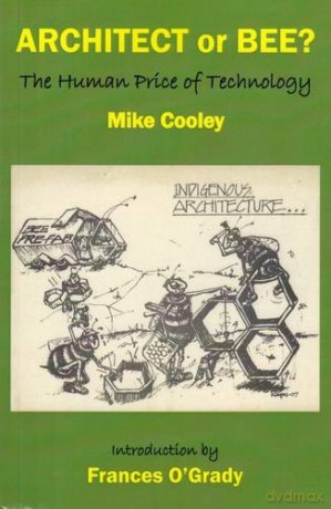 Architect or Bee The Human Price of Technology - Mike Cooley [KSIĄŻKA]
