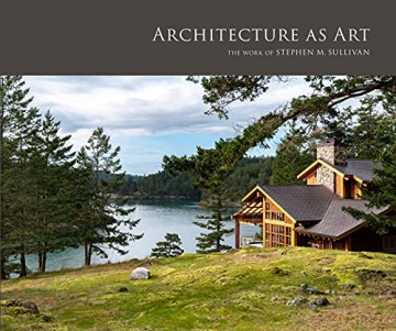 Architecture as Art: The Work of Stephen M. Sullivan - Stephen M. Sullivan [KSIĄŻKA]