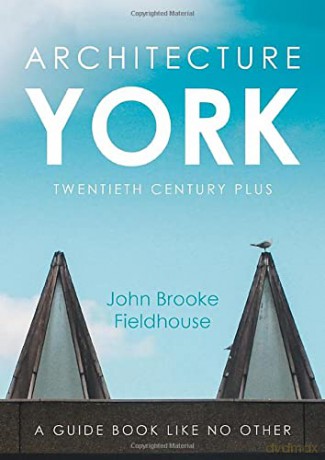 Architecture York: Twentieth Century Plus - John Brooke Fieldhouse [KSIĄŻKA]