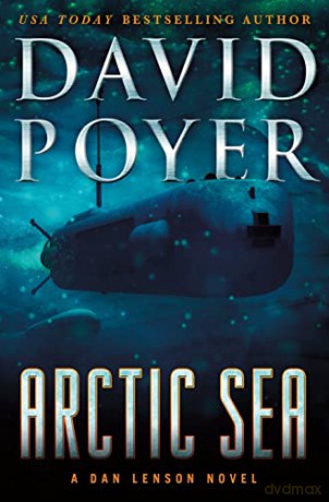 Arctic Sea: A Dan Lenson Novel: 21 (Dan Lenson Novels) - David Poyer [KSIĄŻKA]
