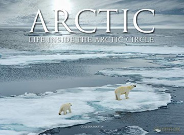 Arctic: Life inside the Arctic Circle (Wonders Of Our Planet) - Claudia Martin [KSIĄŻKA]