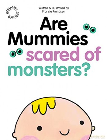 Are Mummies Scared Of Monsters(Alexander's Questions) - Fransie Frandsen [KSIĄŻKA]