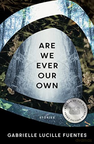 Are We Ever Our Own: Stories: 38 (American Reader Series, 38) - Gabrielle Lucille Fuentes [KSIĄŻKA]