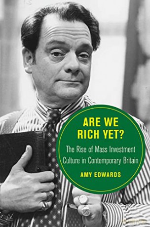 Are We Rich Yet The Rise of Mass Investment Culture in Contemporary Britain: 21 (Berkeley Series in British Studies) - Amy Edwards [KSIĄŻKA]