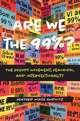 Are We the 99% The Occupy Movement, Feminism, and Intersectionality - Heather McKee Hurwitz [KSIĄŻKA]