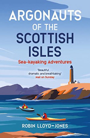 Argonauts of the Scottish Isles: Sea-kayaking Adventures - Robin Lloyd-Jones [KSIĄŻKA]