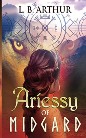 ARIESSY OF MIDGARD: A Contemporary, Mythological, Paranormal Urban Fantasy ~ Book One: 1 - L B Arthur [KSIĄŻKA]