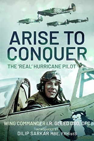 Arise to Conquer: The 'Real' Hurricane Pilot - Introduced by Dilip Sarkar [KSIĄŻKA]