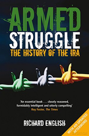 Armed Struggle: The History of the IRA - Richard English [KSIĄŻKA]