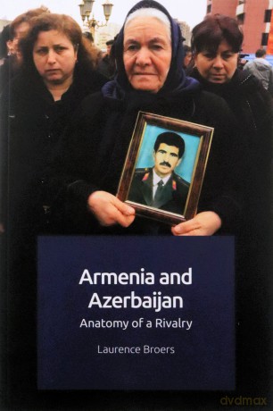 Armenia and Azerbaijan: Anatomy of a Rivalry - Laurence Broers [KSIĄŻKA]
